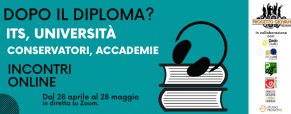 Dopo il diploma? (Nuovi) Incontri online con Università, Accademie e Conservatori Dopo il diploma? (Nuovi) Incontri online con Università, Accademie e Conservatori