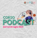 Podcaster? Scopri il corso a PGVi Podcaster? Scopri il corso a PGVi
