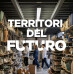Territori del futuro | Progetto di ricerca per la valorizzazione territoriale Territori del futuro | Progetto di ricerca per la valorizzazione territoriale