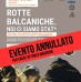 “ROTTE BALCANICHE. NOI CI SIAMO STAT*” “ROTTE BALCANICHE. NOI CI SIAMO STAT*”