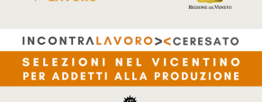 IncontraLavoro Ceresato | Selezioni nel vicentino per addetti alla produzione IncontraLavoro Ceresato | Selezioni nel vicentino per addetti alla produzione